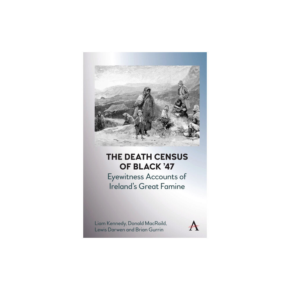 Anthem press The Death Census of Black ’47: Eyewitness Accounts of Ireland’s Great Famine (inbunden, eng)