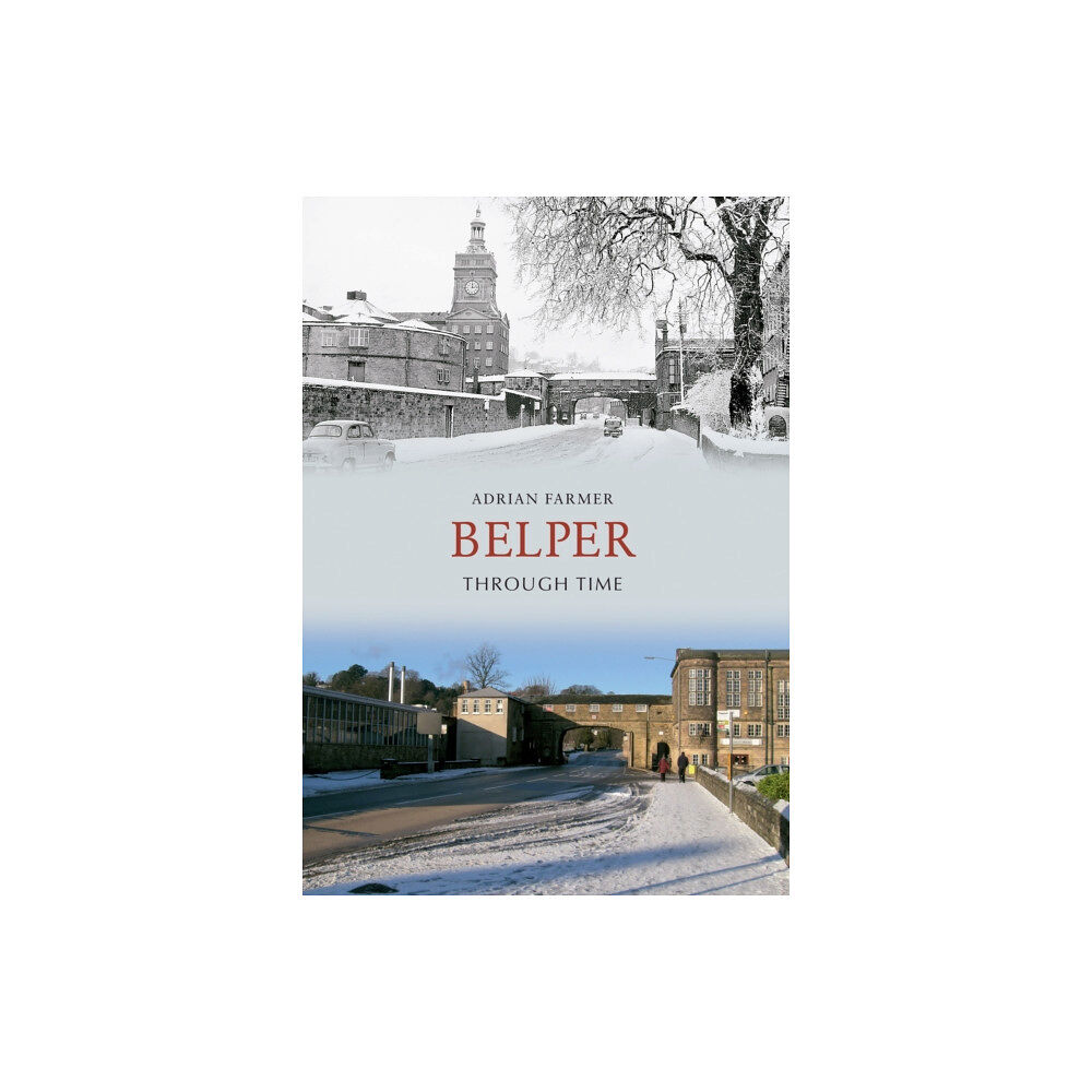 Amberley Publishing Belper Through Time (häftad, eng)