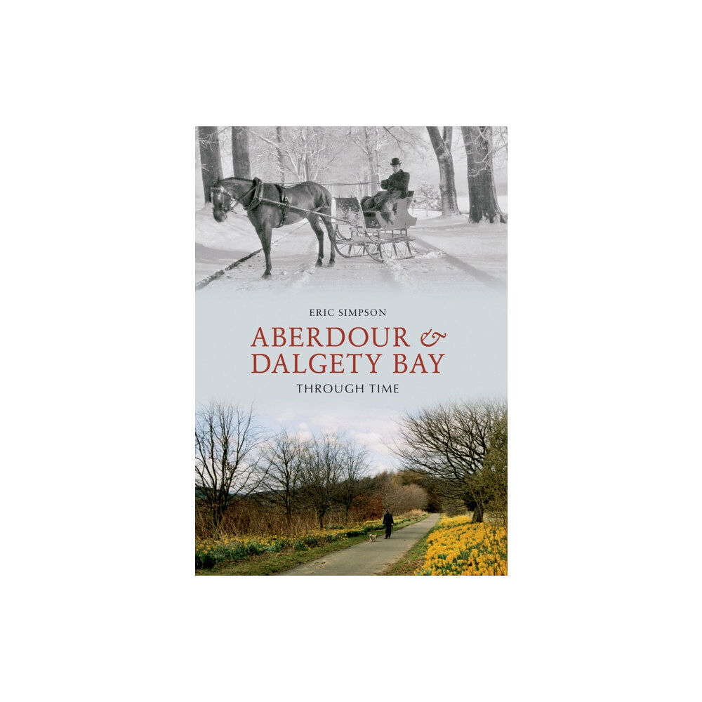 Amberley Publishing Aberdour and Dalgety Bay Through Time (häftad, eng)