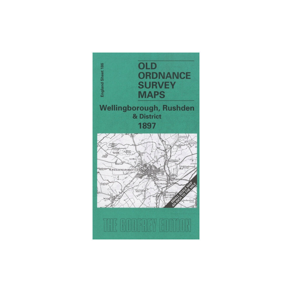 Alan Godfrey Maps Wellingborough, Rushden and District 1897