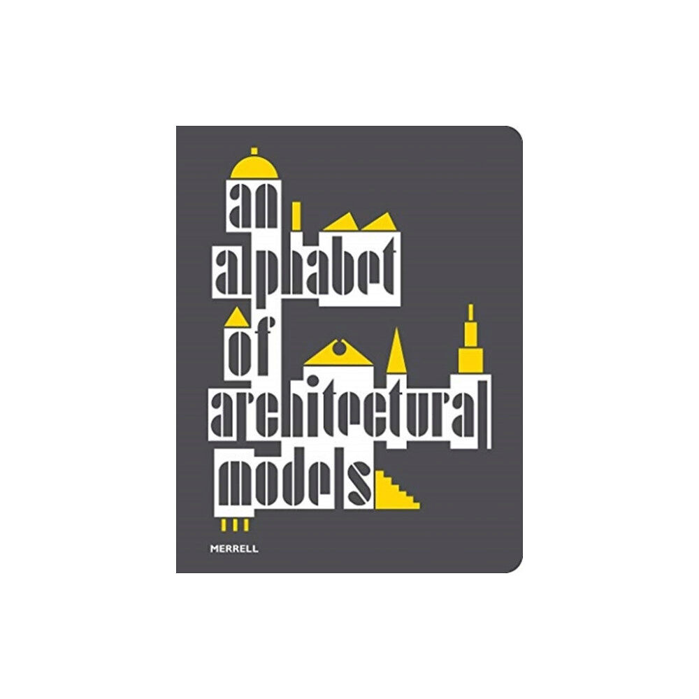 Merrell Publishers Ltd An Alphabet of Architectural Models (häftad, eng)