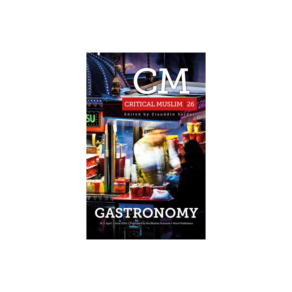 C hurst & co publishers ltd Critical Muslim 26: Gastronomy (häftad, eng)