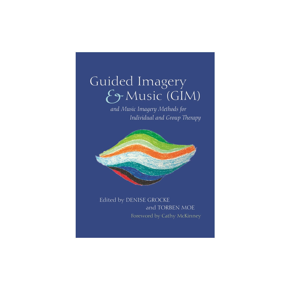 Jessica kingsley publishers Guided Imagery & Music (GIM) and Music Imagery Methods for Individual and Group Therapy (häftad, eng)