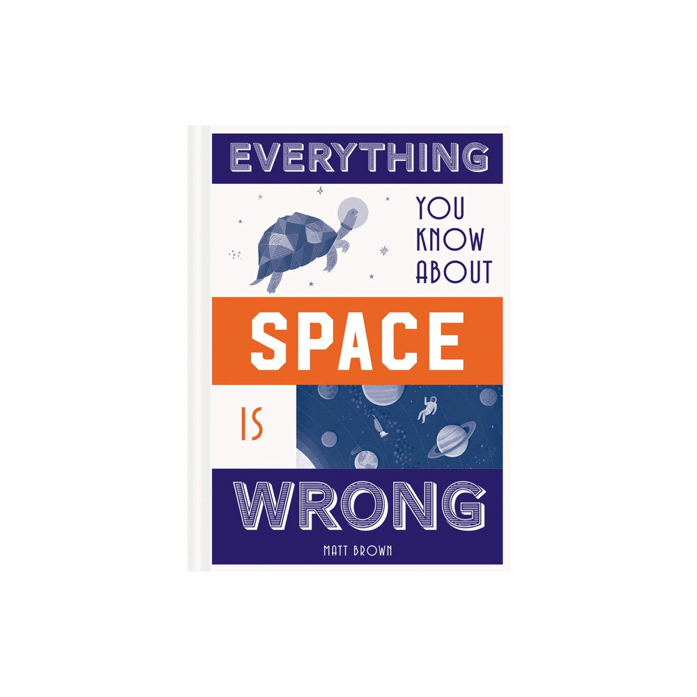 Batsford Ltd Everything You Know About Space is Wrong (inbunden, eng)