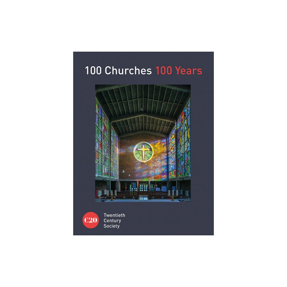 Batsford Ltd 100 Churches 100 Years (inbunden, eng)