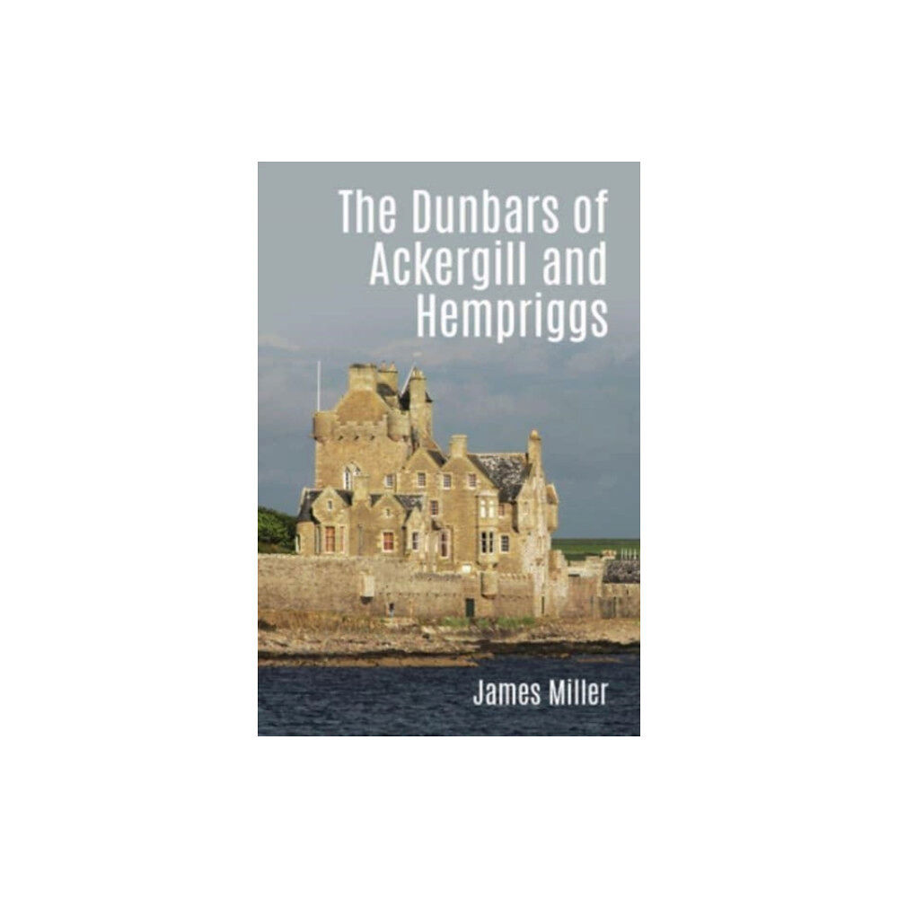 Whittles Publishing The Dunbars of Ackergill and Hempriggs (häftad, eng)