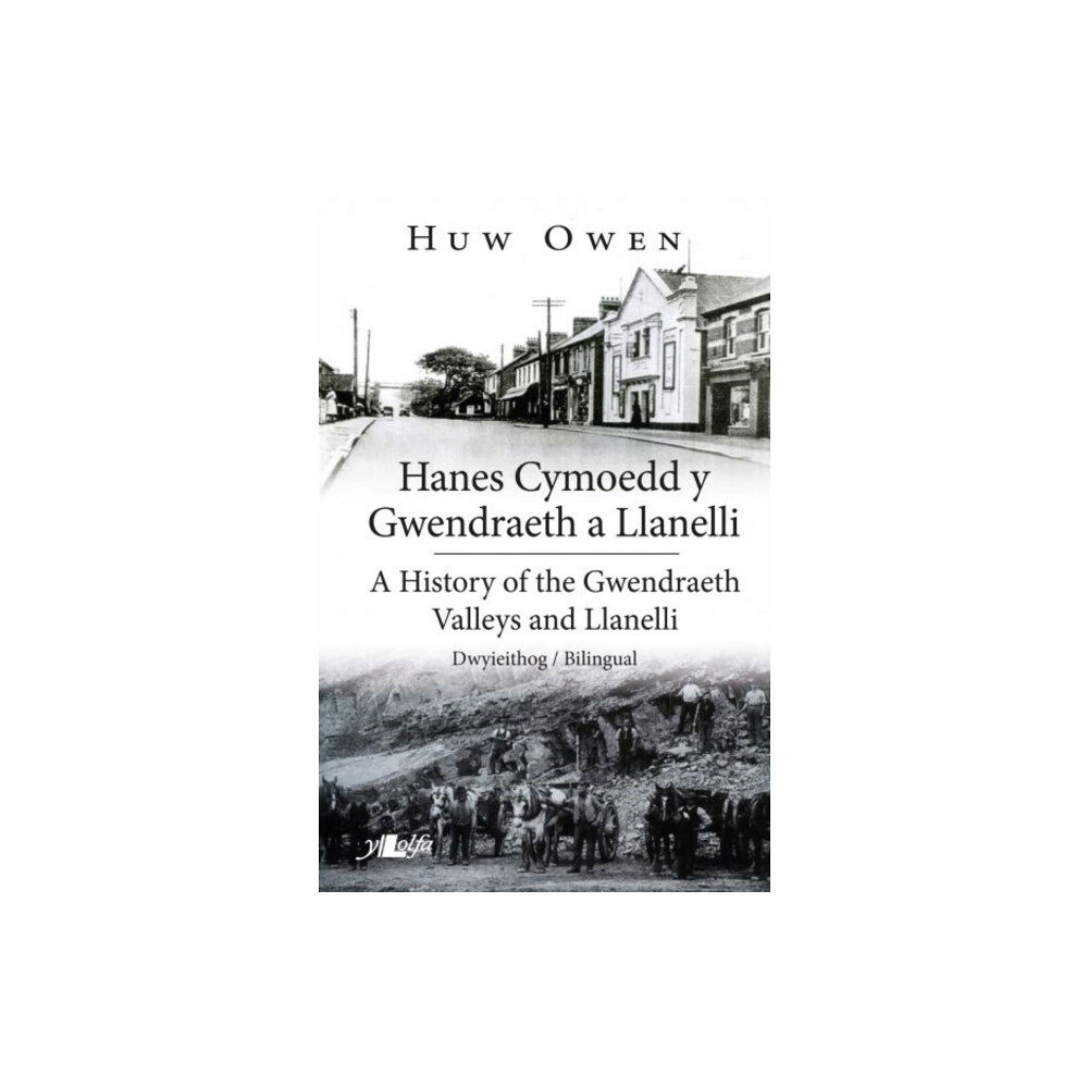 Y Lolfa Hanes Cymoedd y Gwendraeth a Llanelli/History of the Gwendraeth Valleys and Llanelli (häftad, eng)