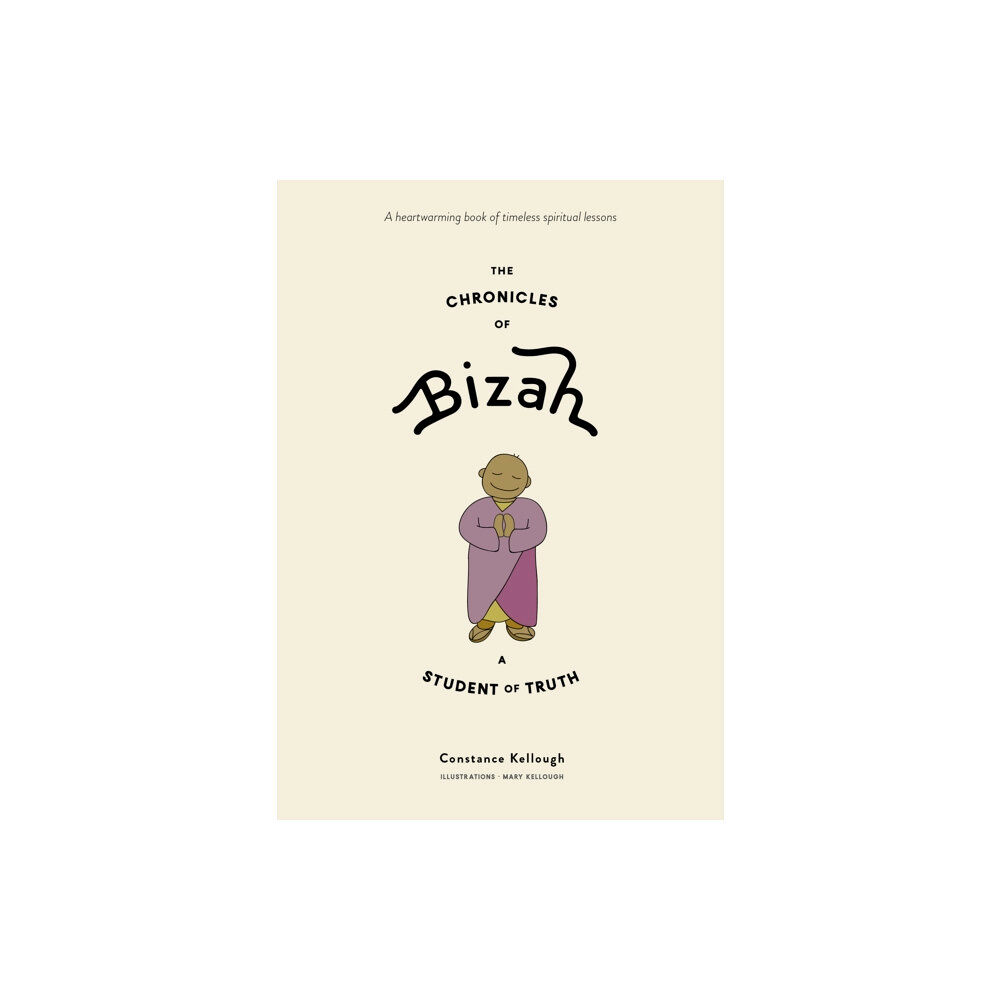 Namaste Publishing Inc. The Chronicles of Bizah, A Student of Truth (inbunden, eng)