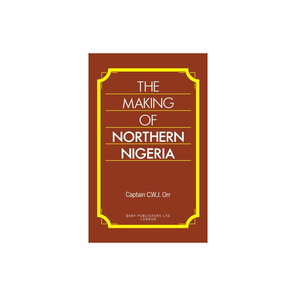 Darf Publishers Ltd The Making of Northern Nigeria (inbunden, eng)