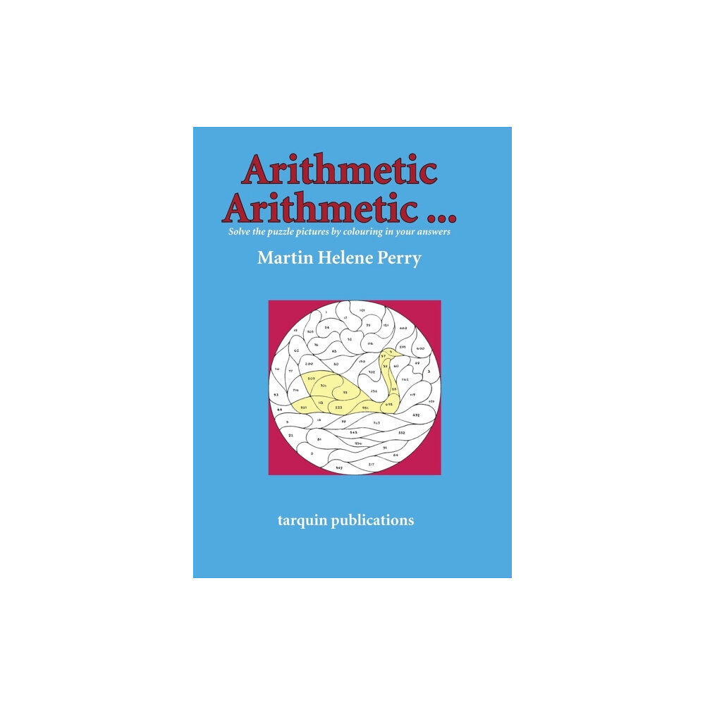 Tarquin Publications Arithmetic Arithmetic...Solve the Puzzle Pictures by Colouring in Your Answers (häftad, eng)