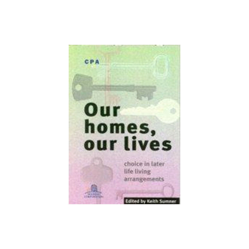 Centre For Policy on Ageing Our Homes, Our Lives (häftad, eng)