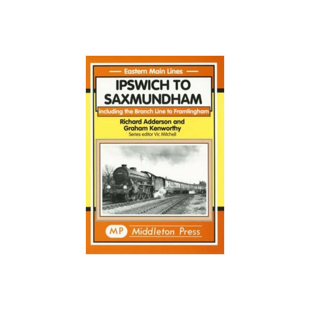 Middleton Press Ipswich to Saxmundham (inbunden, eng)