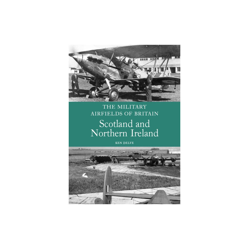 The Crowood Press Ltd The Military Airfields of Britain: Scotland and Northern Ireland (häftad, eng)