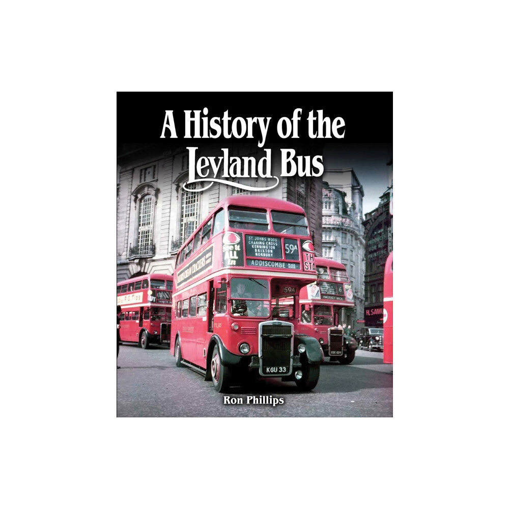 The Crowood Press Ltd A History of the Leyland Bus (inbunden, eng)