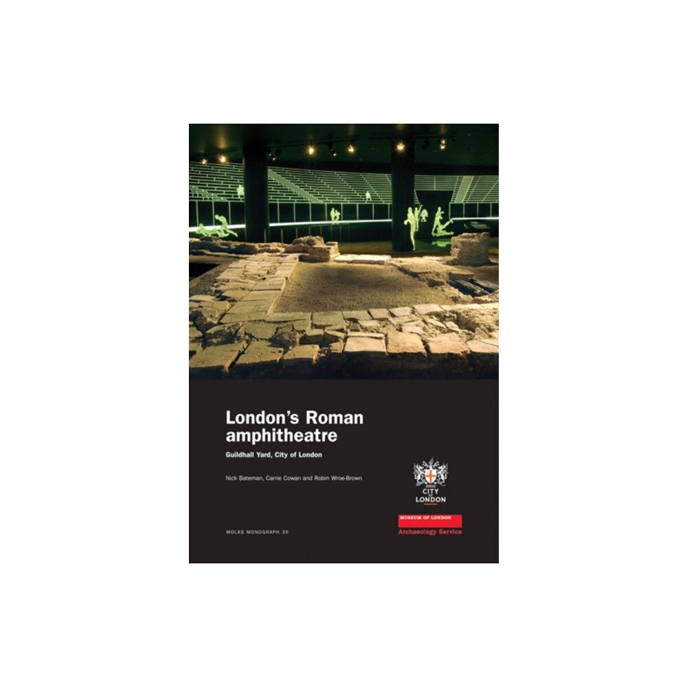 Museum of London Archaeology London's Roman Amphitheatre (inbunden, eng)