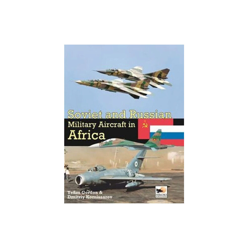 Hikoki Publications Soviet And Russian Military Aircraft In Africa (inbunden, eng)