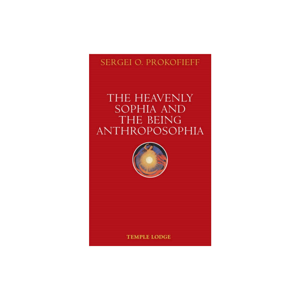 Temple Lodge Publishing The Heavenly Sophia and the Being Anthroposophia (häftad, eng)