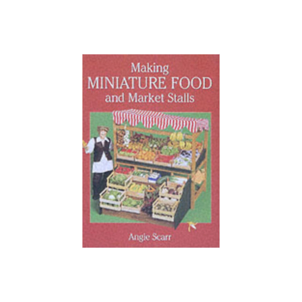 GMC Publications Making Miniature Food and Market Stalls (häftad, eng)