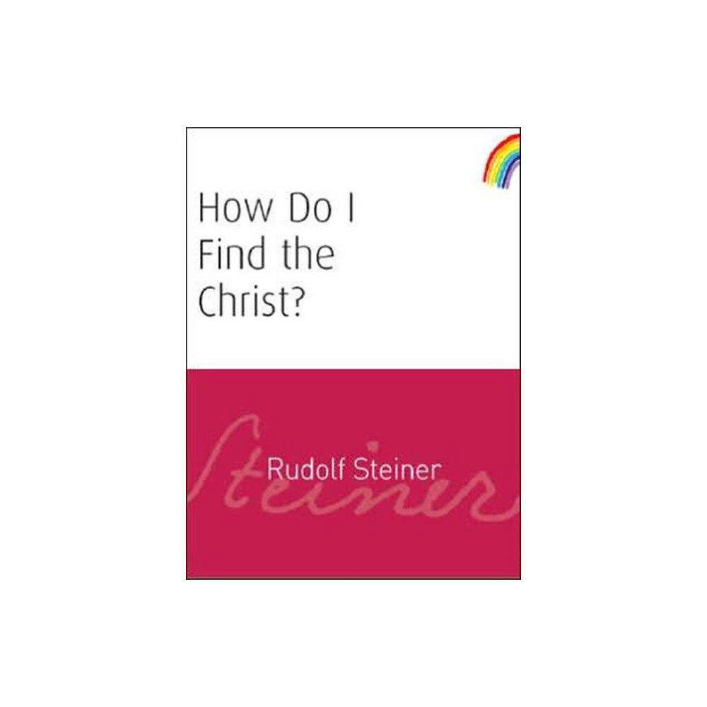 Rudolf Steiner Press How Do I Find the Christ? (häftad, eng)