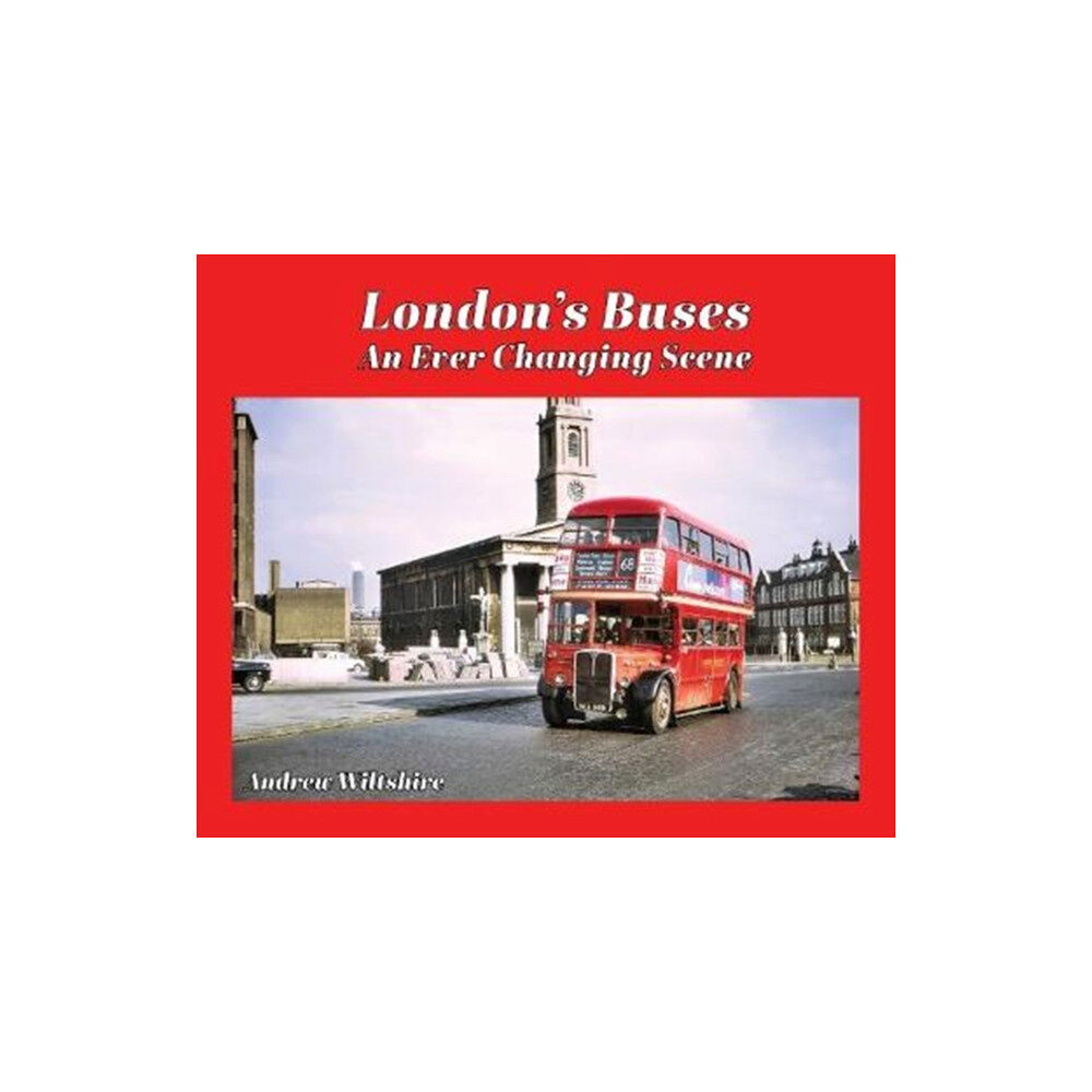 Bernard McCall London's Buses - An Ever Changing Scene (inbunden, eng)