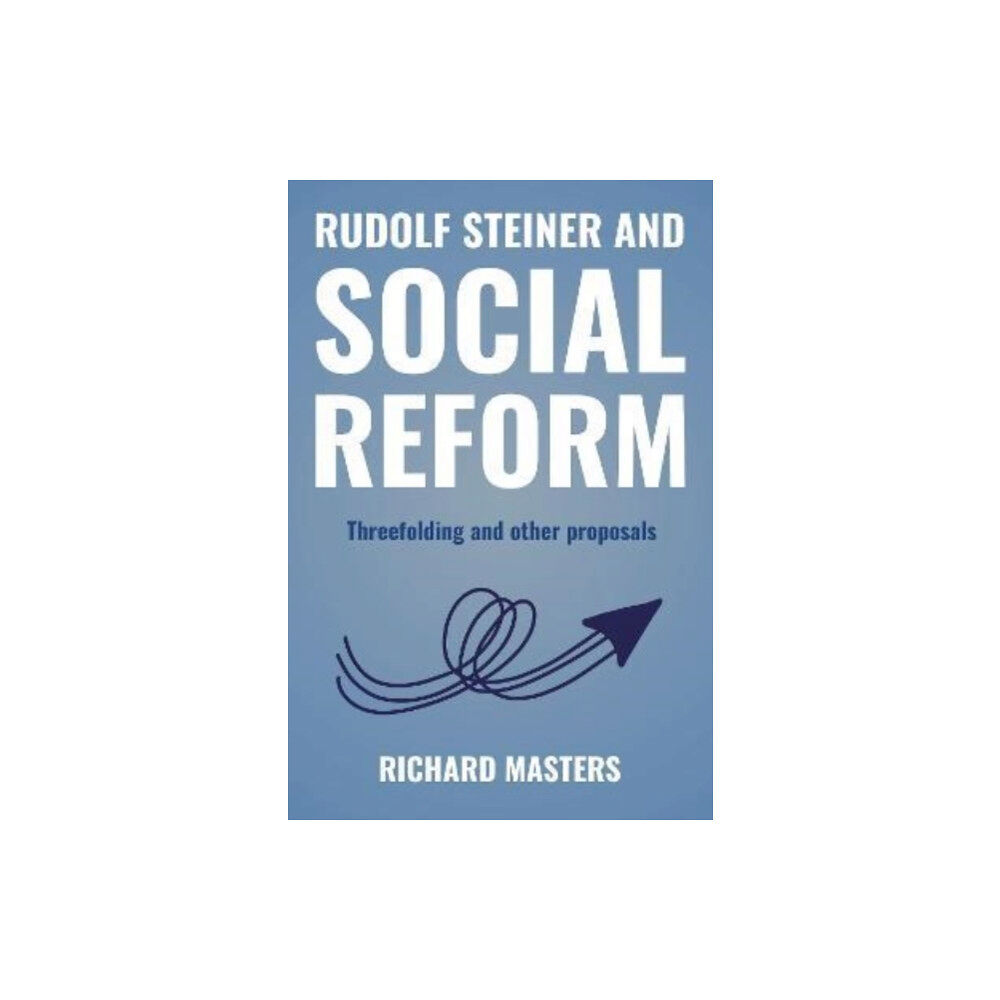 Rudolf Steiner Press Rudolf Steiner and Social Reform (häftad, eng)