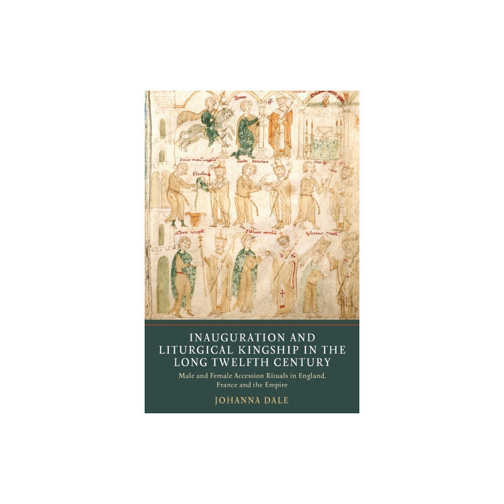 York Medieval Press Inauguration and Liturgical Kingship in the Long Twelfth Century (häftad, eng)