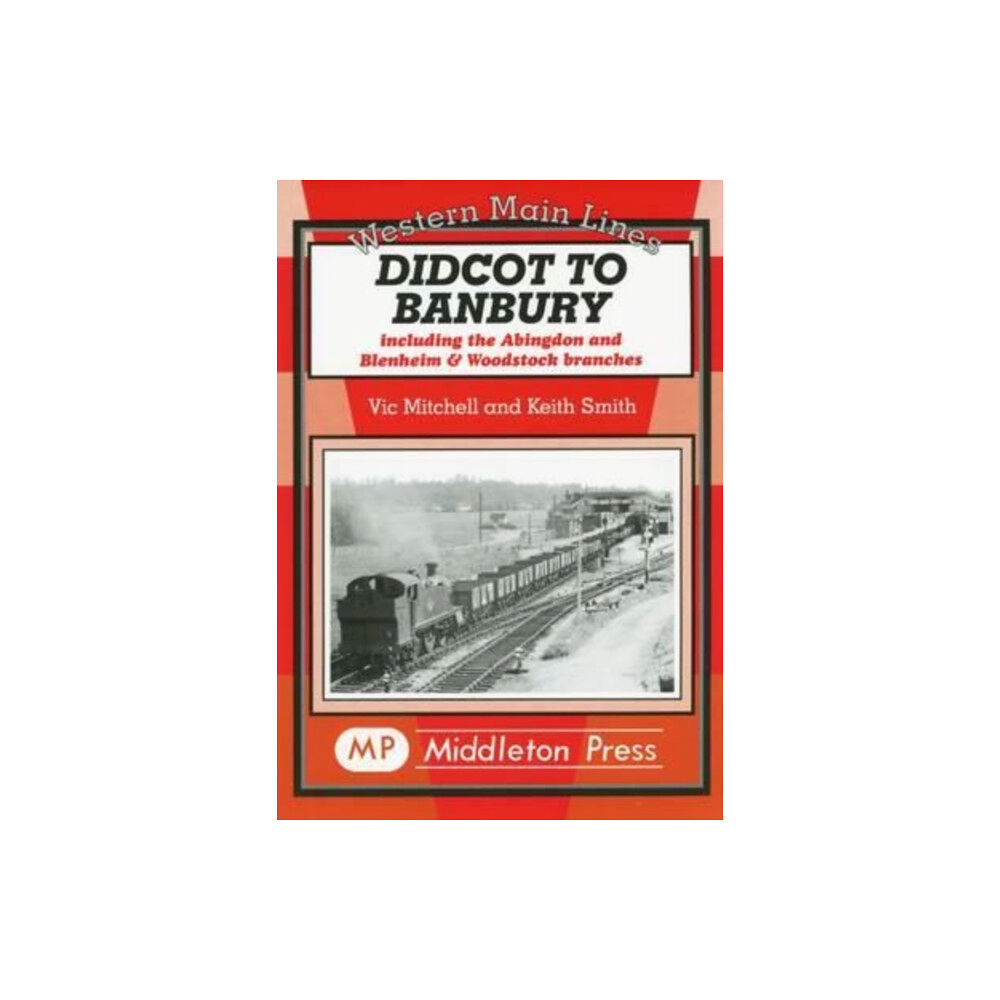 Middleton Press Didcot to Banbury (inbunden, eng)