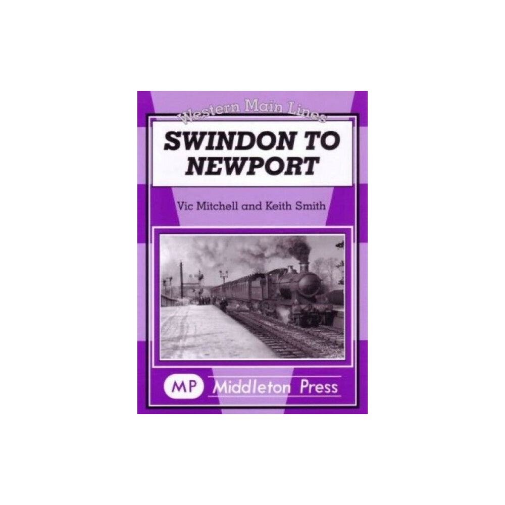 Middleton Press Swindon to Newport (inbunden, eng)