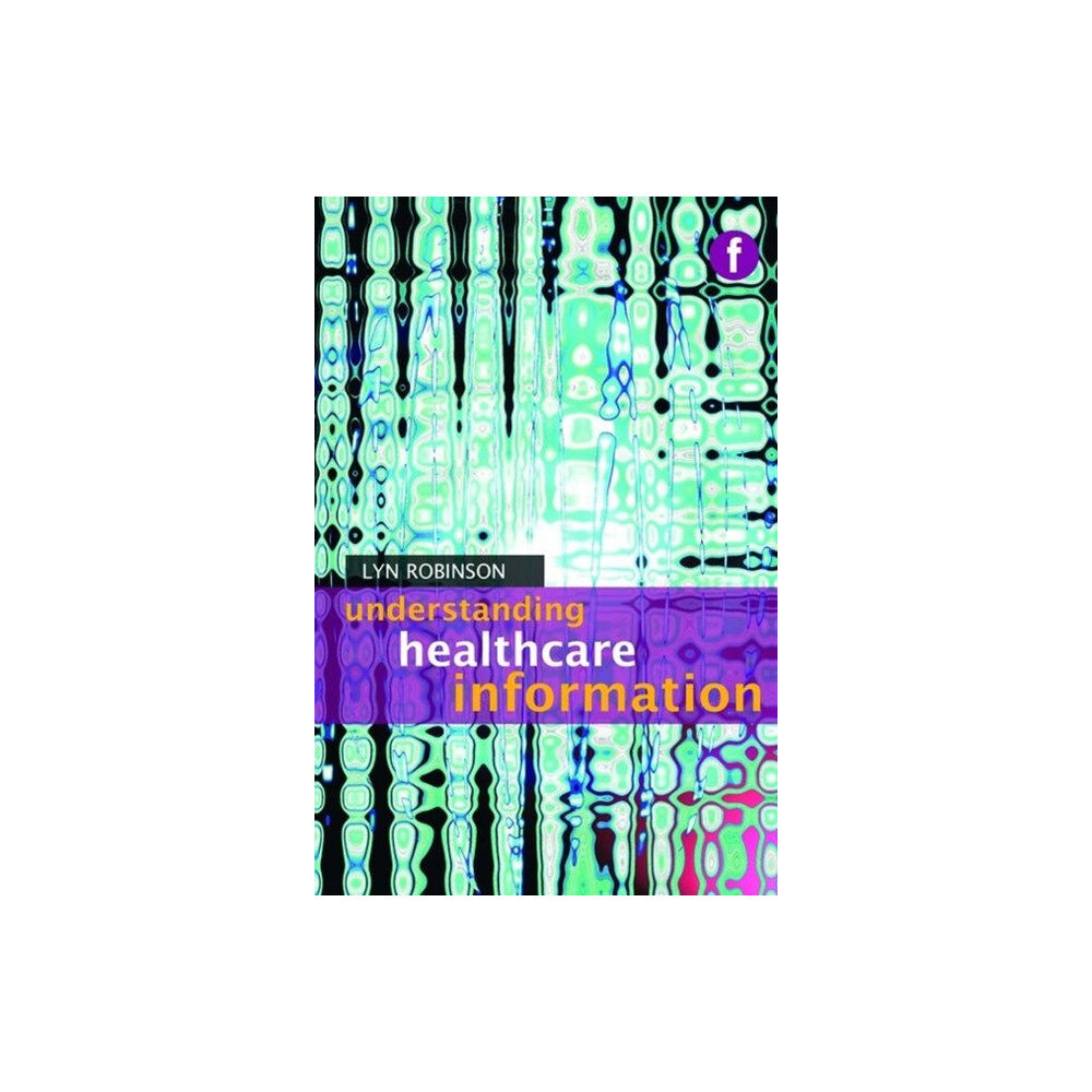 Facet Publishing Understanding Healthcare Information (häftad, eng)