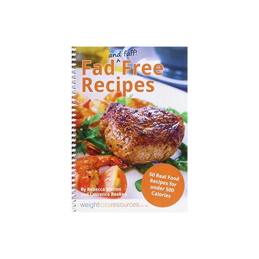 Weight Loss Resources Fad Free Recipes - 50 Real Food Recipes for Under 500 Calories (häftad, eng)