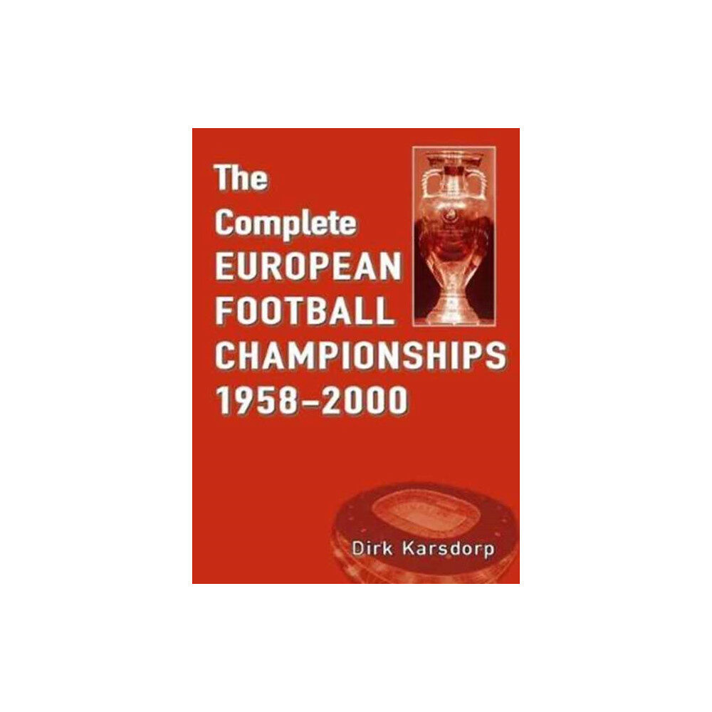 Soccer Books Ltd The Complete European Football Championships 1958-2000 (häftad, eng)