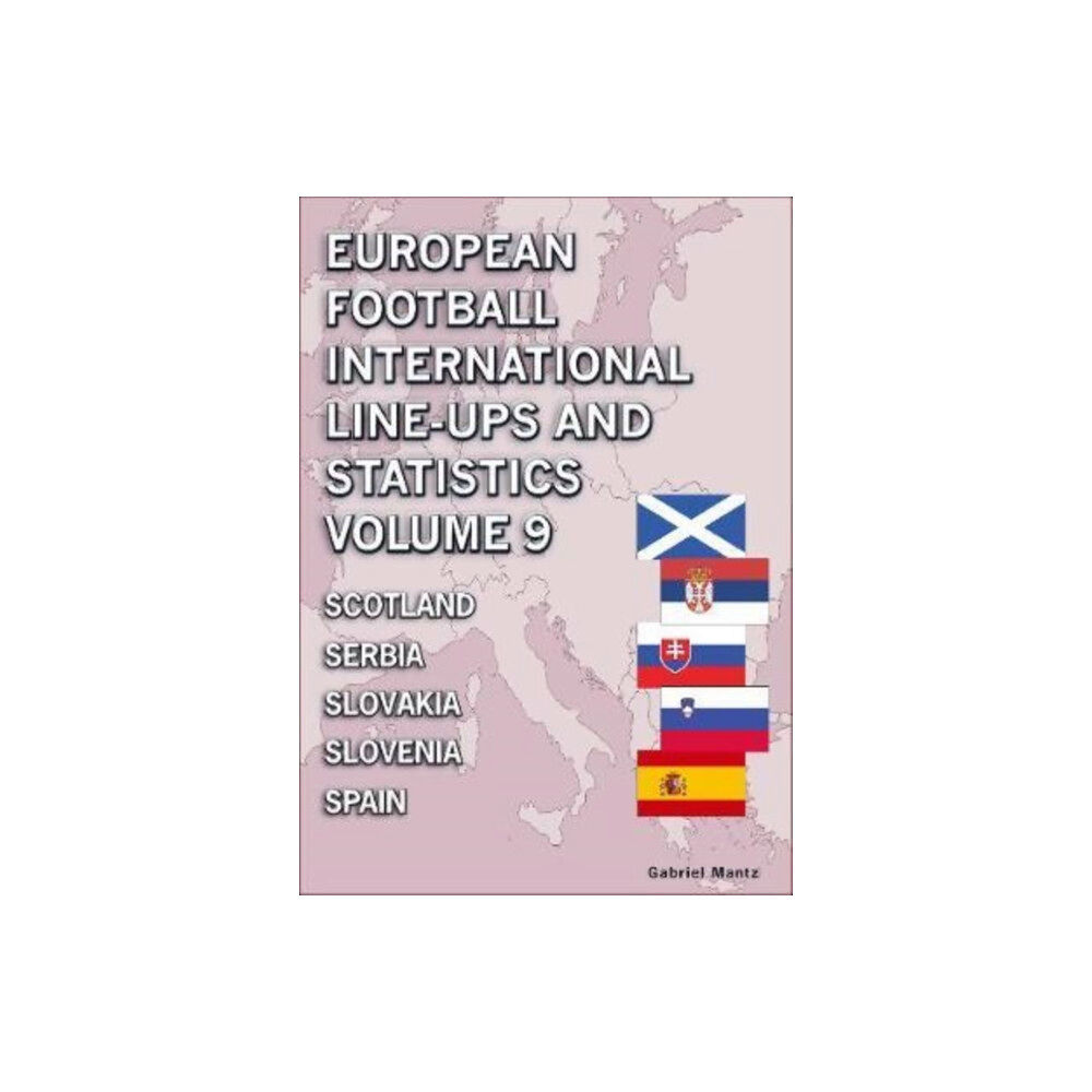 Soccer Books Ltd European Football International Line-ups and Statistics - Volume 9 Scotland to Spain (häftad, eng)