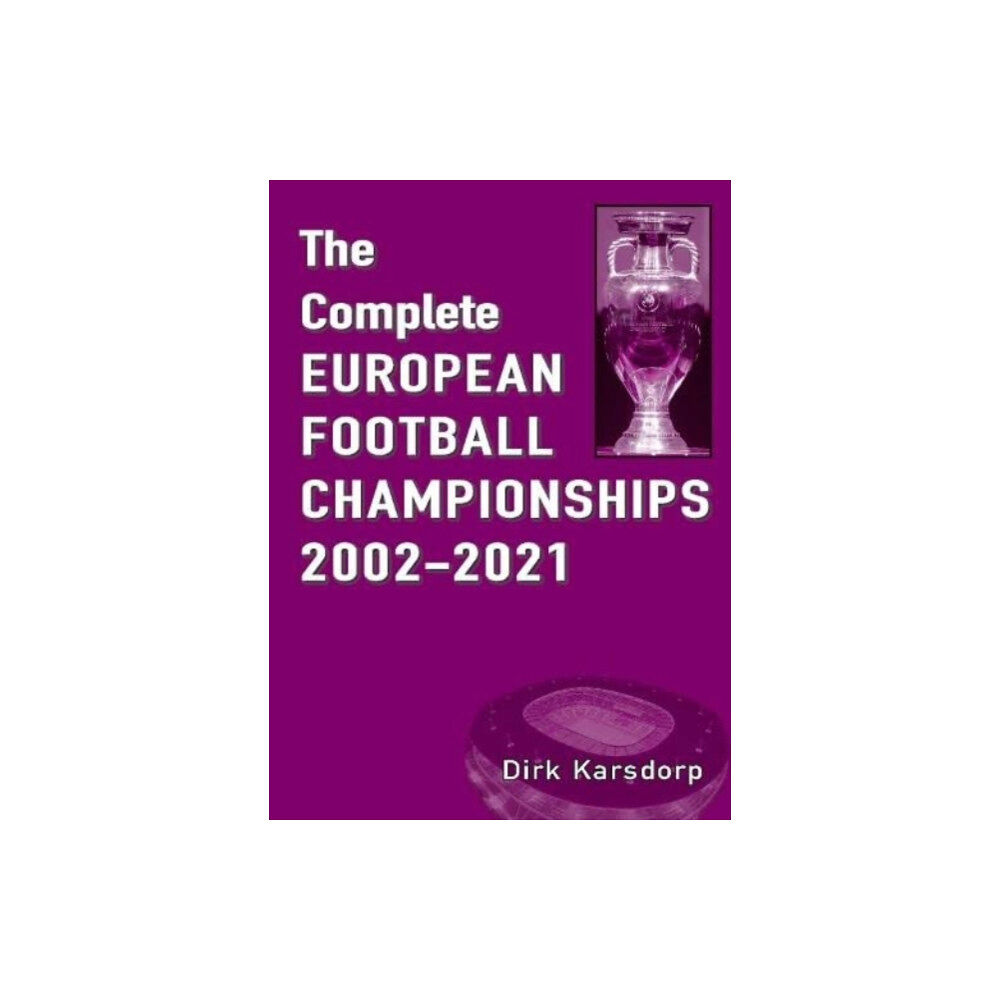 Soccer Books Ltd The Complete European Football Championships 2002-2021 (häftad, eng)