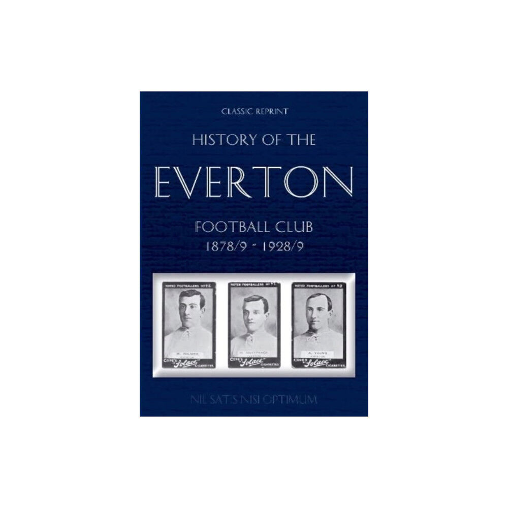 Soccer Books Ltd Classic Reprint: History of the Everton Football Club 1878/9-1928/9 (häftad, eng)