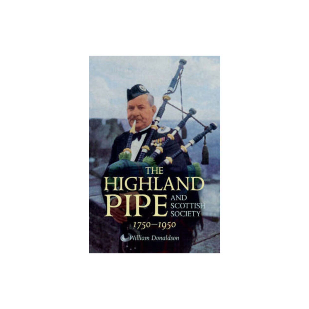 John Donald Publishers Ltd The Highland Pipe and Scottish Society 1750-1950 (häftad, eng)