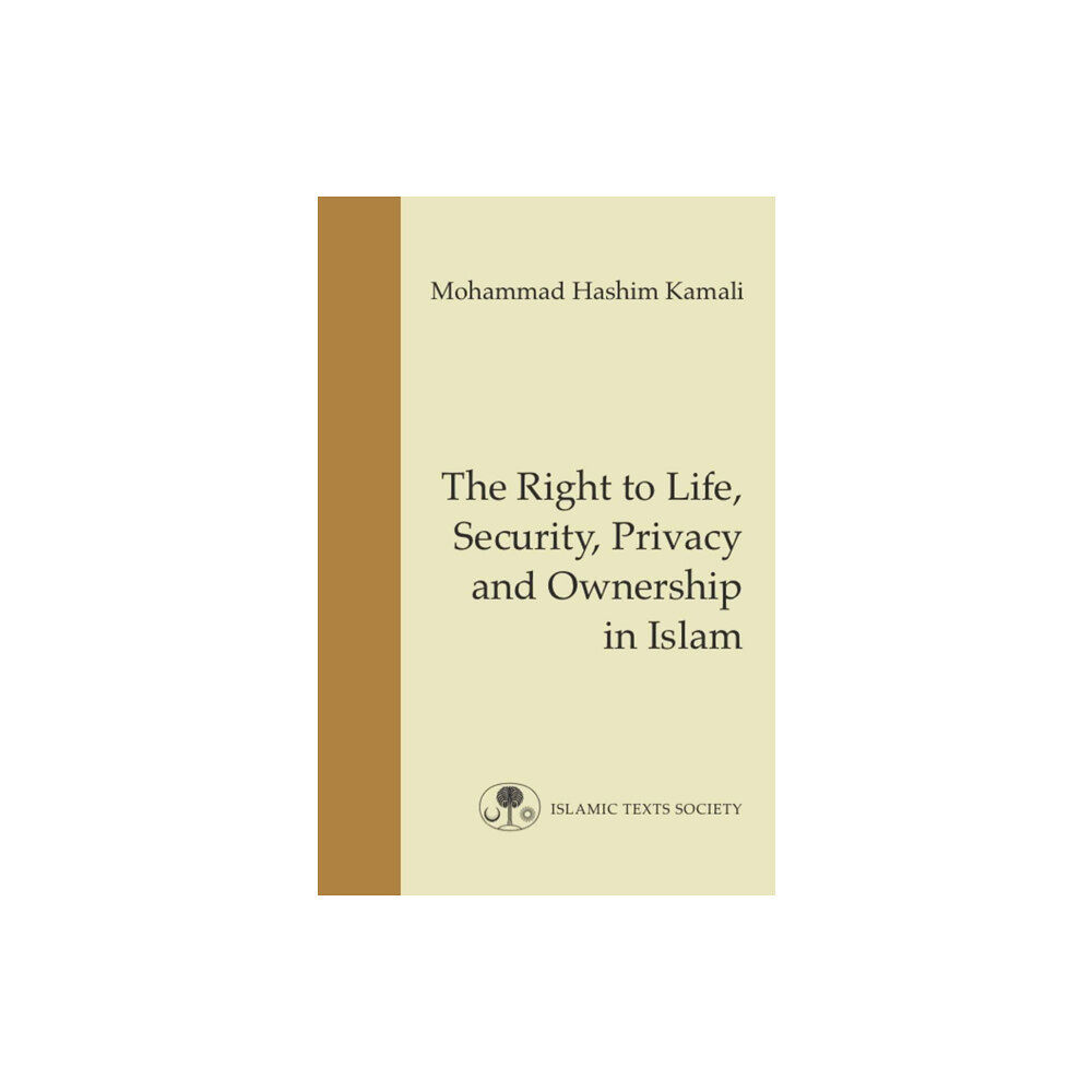 The Islamic Texts Society The Right to Life, Security, Privacy and Ownership in Islam (häftad, eng)