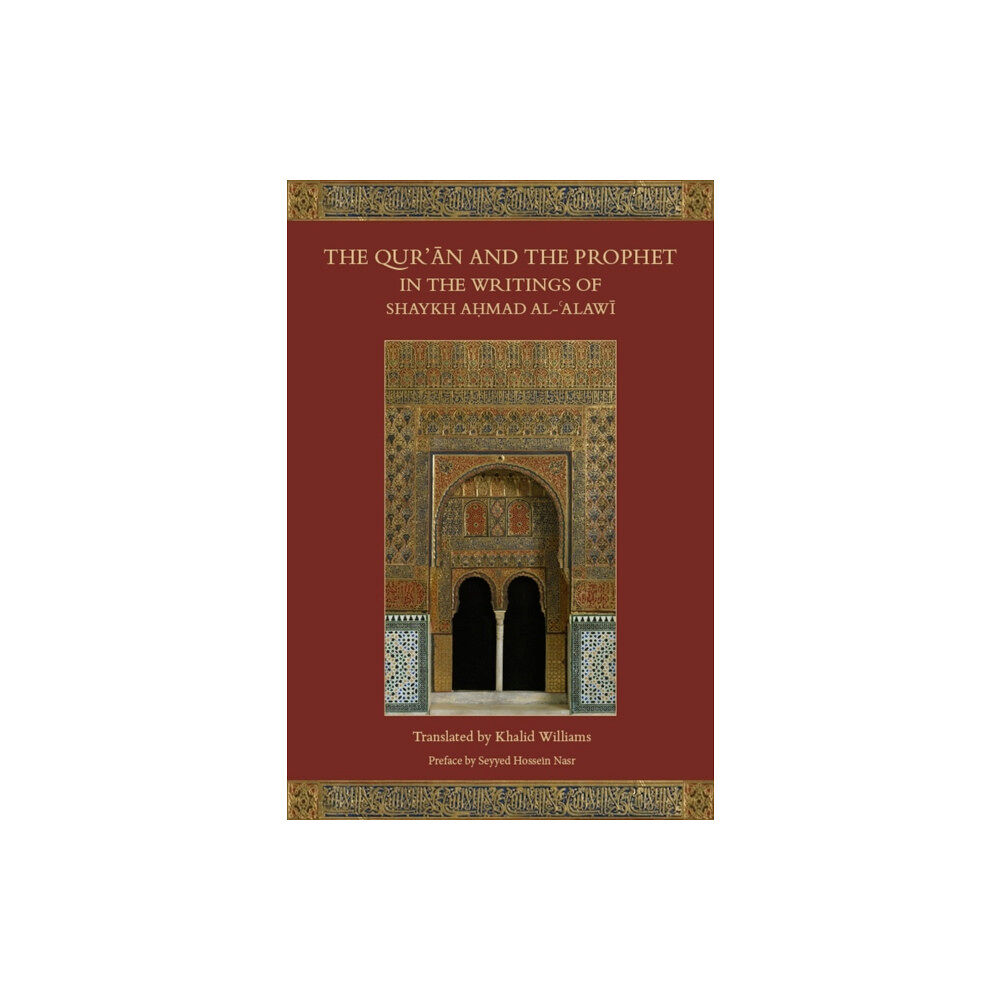 The Islamic Texts Society The Qur'an and the Prophet in the Writings of Shaykh Ahmad al-Alawi (inbunden, eng)