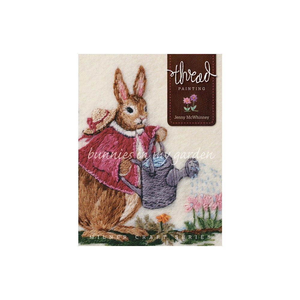 Sally Milner Publishing Pty Ltd Thread Painting: Bunnies in My Garden (häftad, eng)