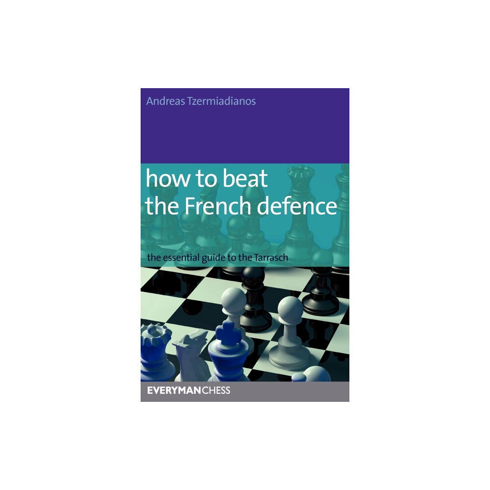 Everyman Chess How to Beat the French Defence (häftad, eng)