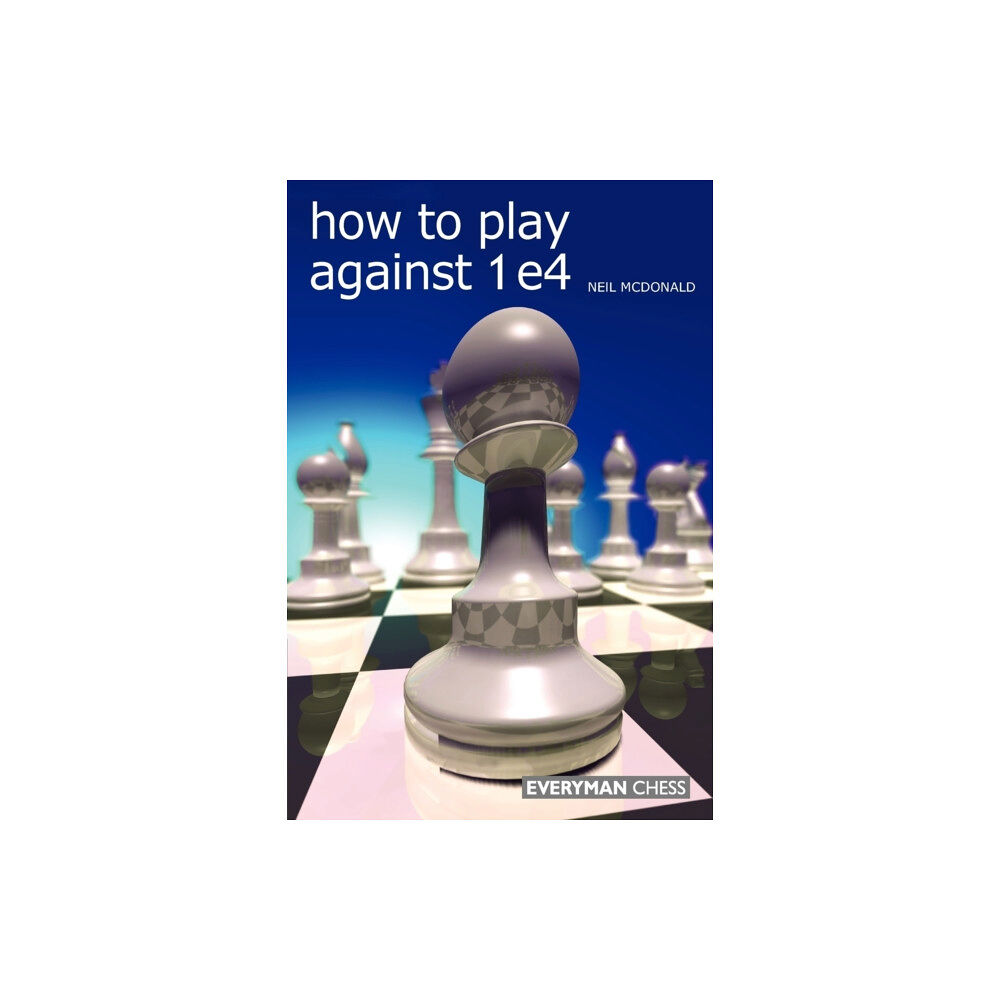 Everyman Chess How to Play Against 1 e4 (häftad, eng)