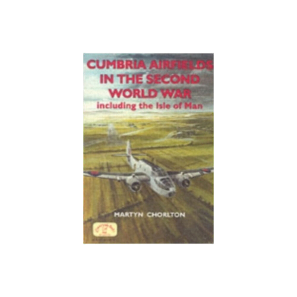 Countryside Books Cumbria Airfields in the Second World War (häftad, eng)