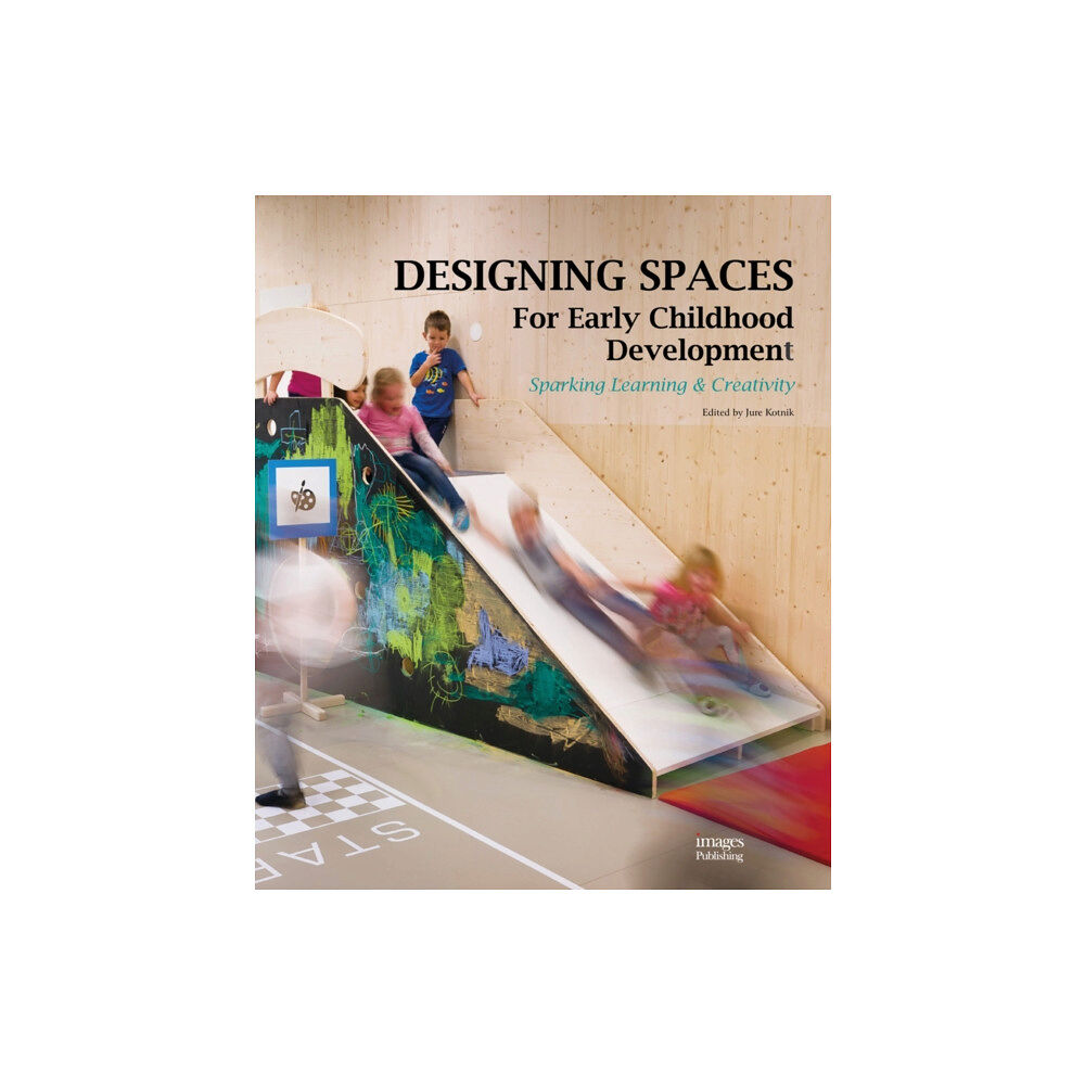 Images Publishing Group Pty Ltd Designing Spaces for Early Childhood Development (inbunden, eng)