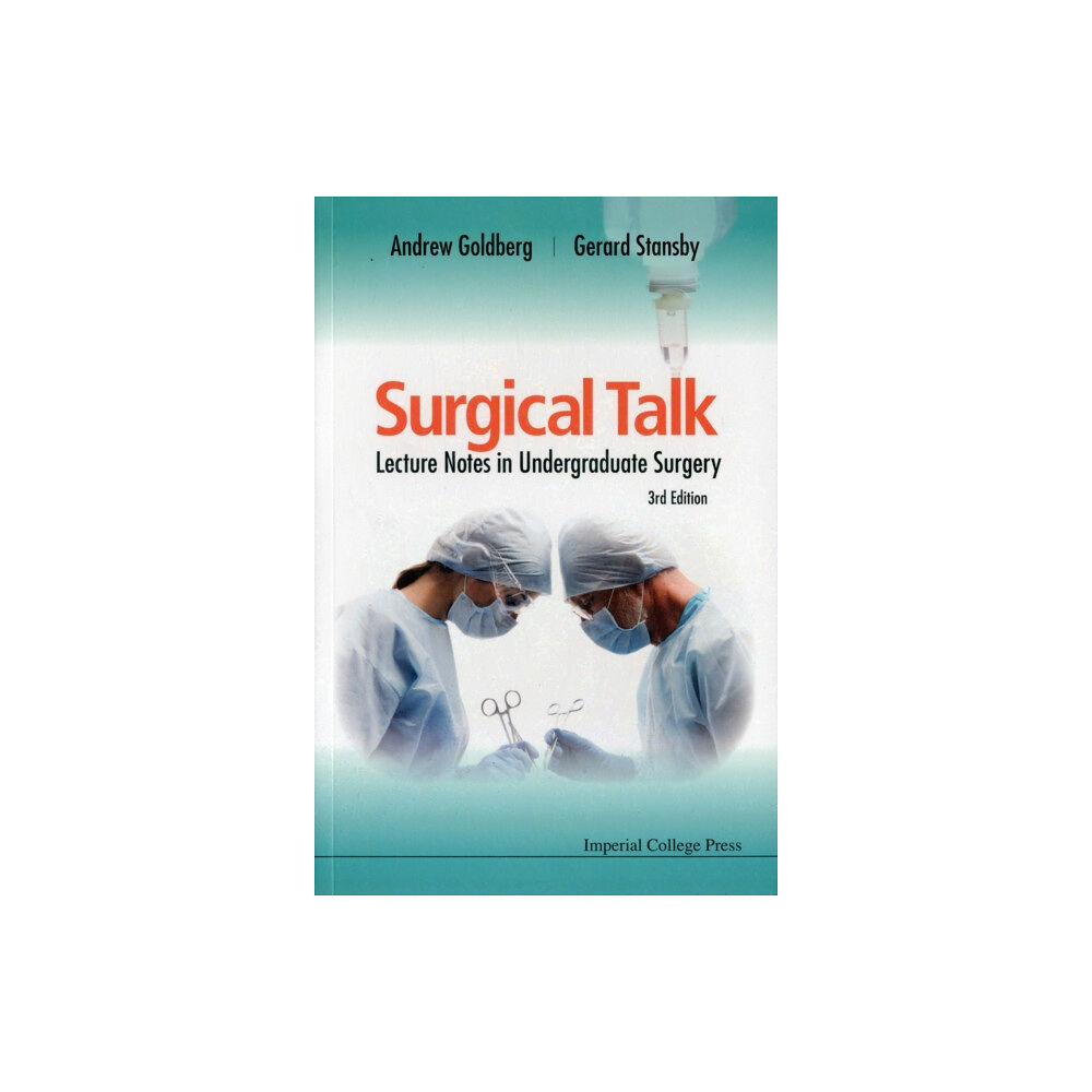 Imperial College Press Surgical Talk: Lecture Notes In Undergraduate Surgery (3rd Edition) (häftad, eng)