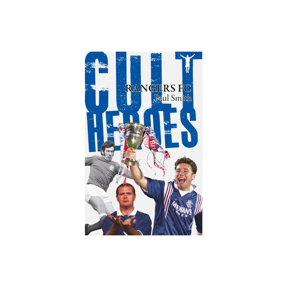 Pitch Publishing Ltd Rangers Cult Heroes (häftad, eng)