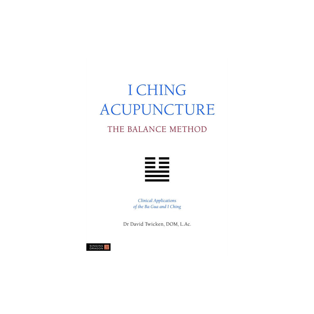 Jessica kingsley publishers I Ching Acupuncture - The Balance Method (häftad, eng)