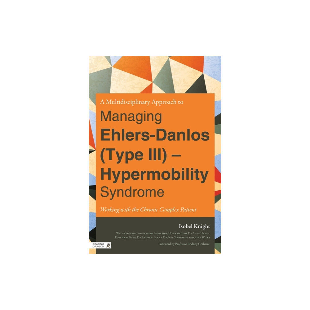 Jessica kingsley publishers A Multidisciplinary Approach to Managing Ehlers-Danlos (Type III) - Hypermobility Syndrome (häftad, eng)