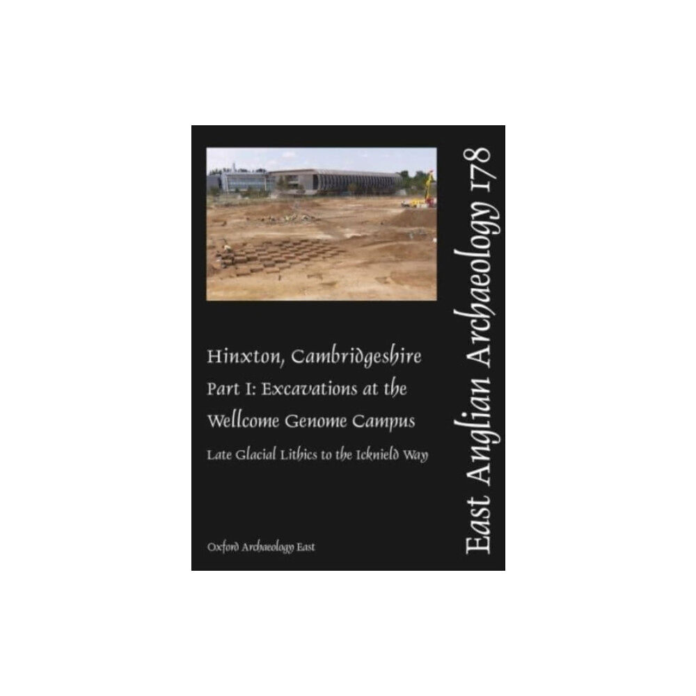 Oxford Archaeology East EAA 178: Hinxton, Cambridgeshire: Part I (häftad, eng)