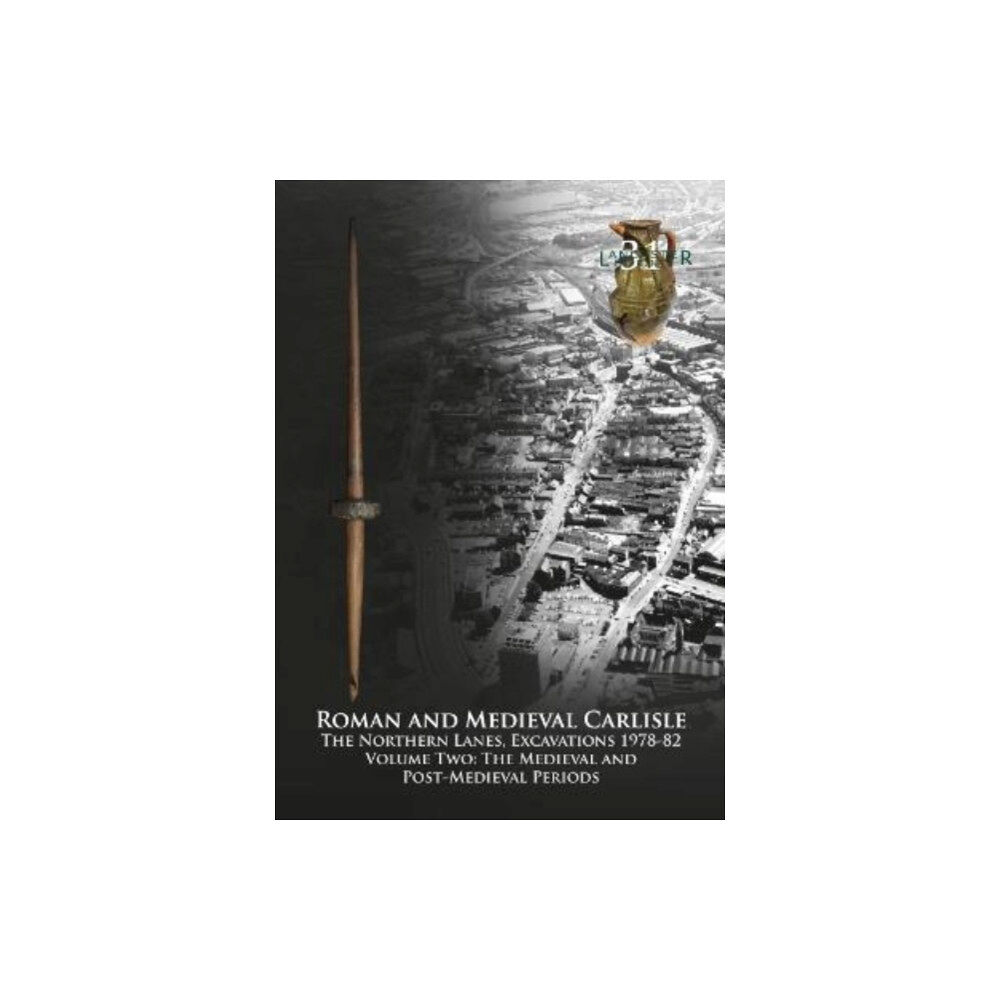 Oxford Archaeology North Roman and Medieval Carlisle (häftad, eng)