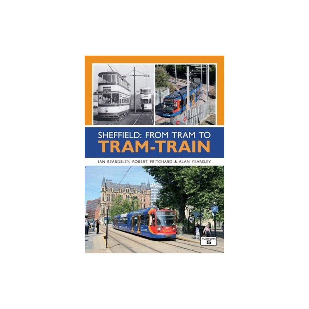 Platform 5 Publishing Ltd Sheffield: From Tram to Tram-Train (häftad, eng)