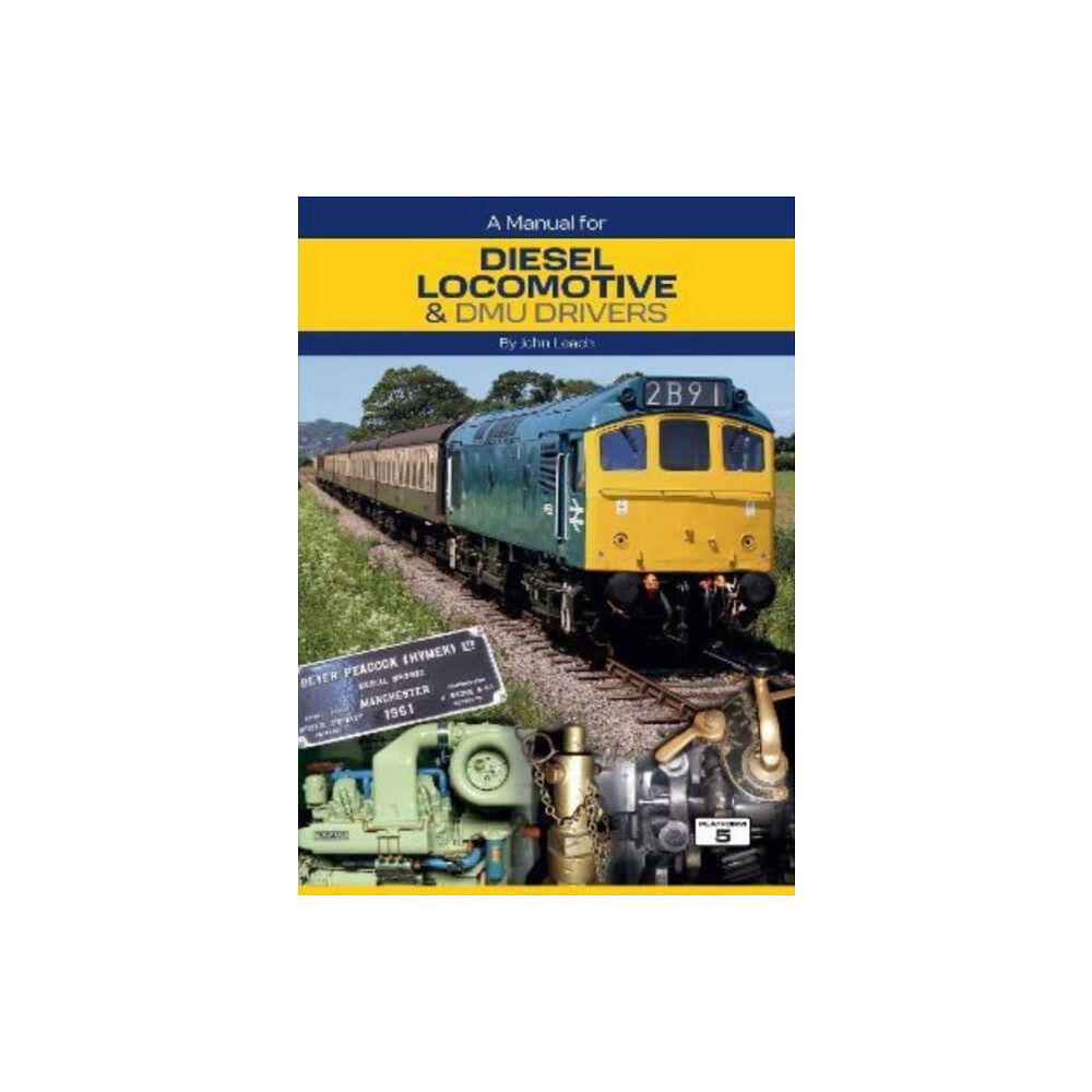 Platform 5 Publishing Ltd A Manual for Diesel Locomotive & DMU Drivers (inbunden, eng)